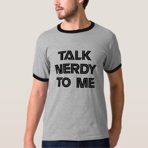 Talk Nerdy to Me Shirt