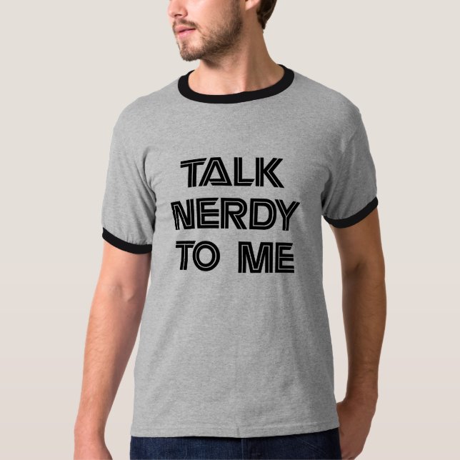 Talk Nerdy to Me Shirt (Front)