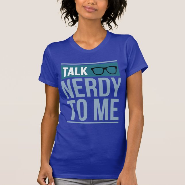 talk nerdy to me T-Shirt (Front)