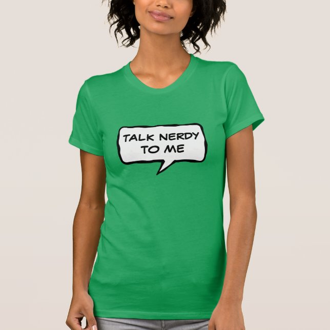 Talk nerdy to me t shirt (Front)
