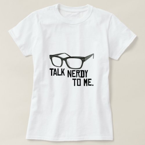 Talk Nerdy To Me T_Shirt