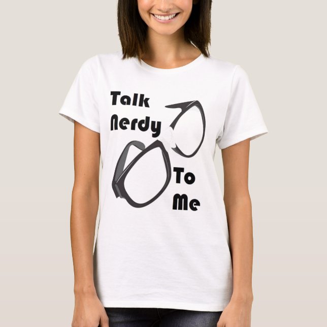 Talk Nerdy to me T-Shirt (Front)