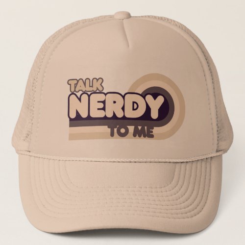 Talk Nerdy to me Trucker Hat