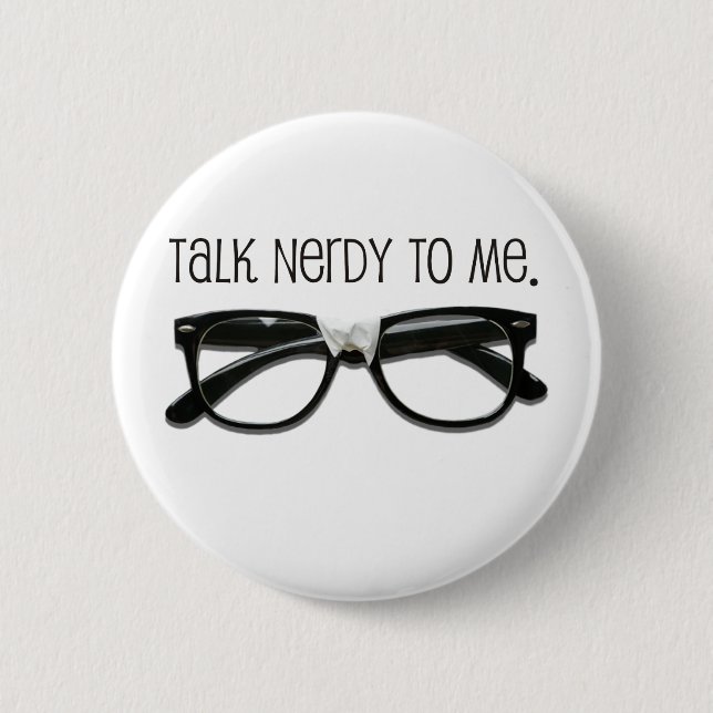 Talk Nerdy To Me with Glasses Pinback Button (Front)
