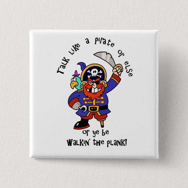 Talk Pirate or Walk The Plank - It's Pirate Day Pinback Button (Front)