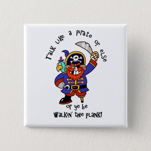 Talk Pirate or Walk The Plank _ Its Pirate Day Pinback Button