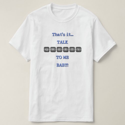 Talk QWERTY To Me Baby T_Shirt