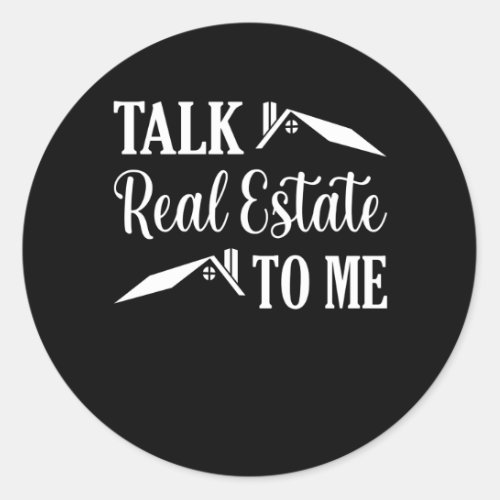 Talk Real Estate To Me Funny Realtor Agent Graphic Classic Round Sticker