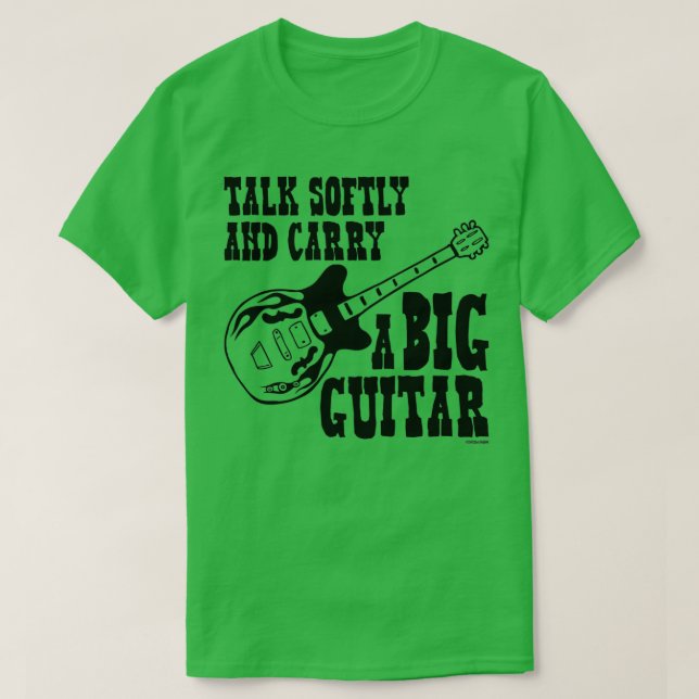 Talk Softly And Carry A Big Guitar T-Shirt (Design Front)