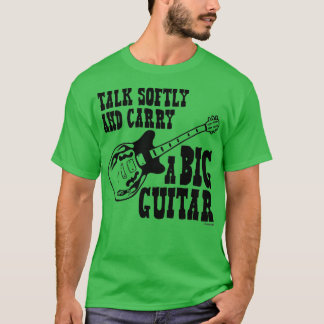 Talk Softly And Carry A Big Guitar T-Shirt
