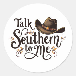 Talk Southern to Me Funny Cowboy Hat Western Classic Round Sticker
