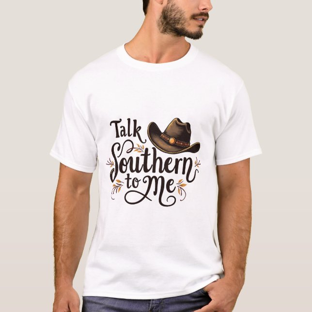 Talk Southern to Me Funny Cowboy Hat Western   T-Shirt (Front)
