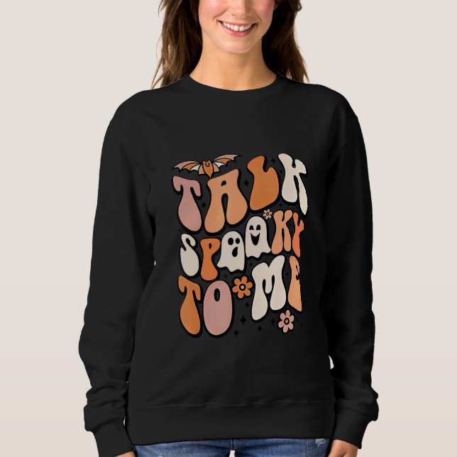 Talk Spooky To Me Spooky Vibes Ghost  Groovy Hallo Sweatshirt (Front)