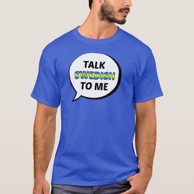 Talk Swedish to Me T-Shirt (Front)