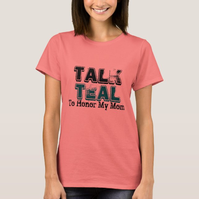 Talk Teal Ovarian Cancer For Mom Tshirt (Front)