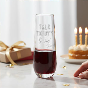 Talk Thirty To Me 30 Birthday Personalized Name Stemless Champagne Flute