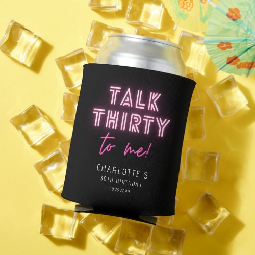 Talk THIRTY To Me 30th Birthday Party Neon Pink Can Cooler