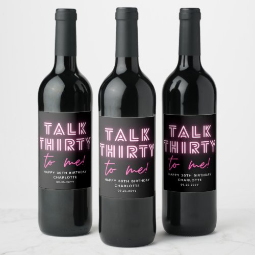 Talk THIRTY To Me 30th Birthday Party Neon Pink Wine Label