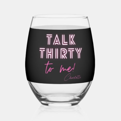 Talk THIRTY To Me 30th Birthday Party Stemless Wine Glass