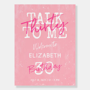 Talk Thirty To Me 30th Birthday Welcome Sign