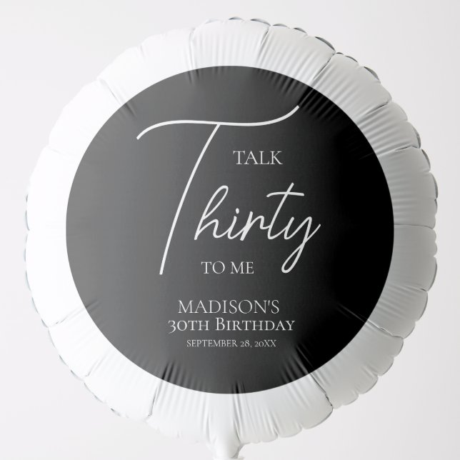 Talk Thirty To Me 30th Black & White Birthday Balloon (Front)