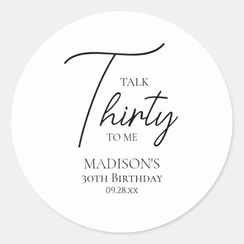 Talk Thirty To Me 30th Black  White Birthday Classic Round Sticker