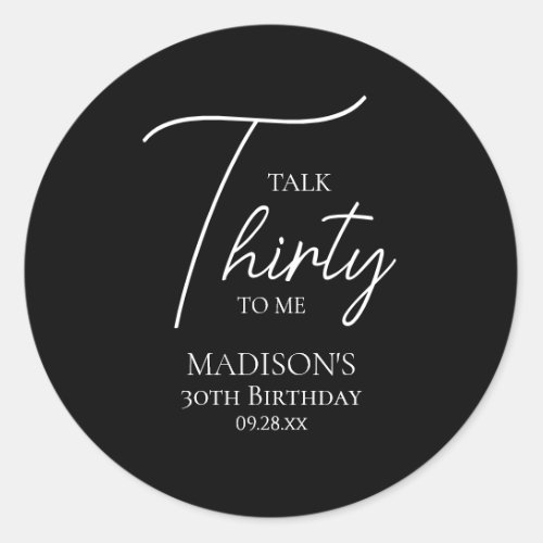 Talk Thirty To Me 30th Black  White Birthday Classic Round Sticker