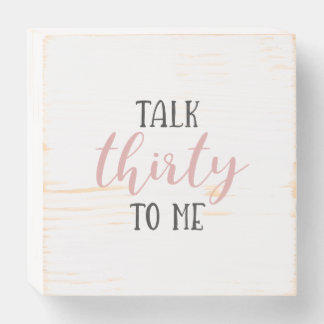 Talk Thirty to Me - Birthday Wood Sign