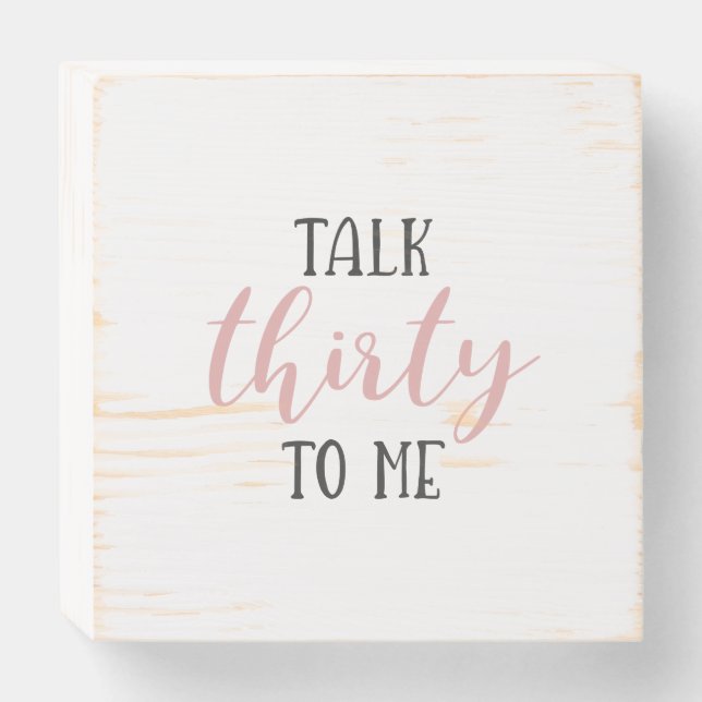 Talk Thirty to Me - Birthday Wood Sign (Front Horizontal)
