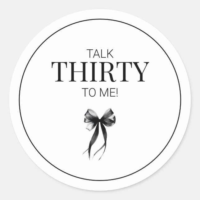 Talk Thirty to Me Black Bow 30th Birthday Party Classic Round Sticker (Front)