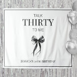 Talk Thirty to Me Black Bow 30th Birthday Party Tapestry<br><div class="desc">Talk Thirty to Me Black Bow 30th Birthday Party Tapestry is perfect for celebrating her milestone in style. Featuring minimalist and elegant watercolor black ribbon bow design and modern typography, this photo backdrop adds a touch of sophistication to your "Talk 30 to Me" theme. Featuring a chic black and white...</div>