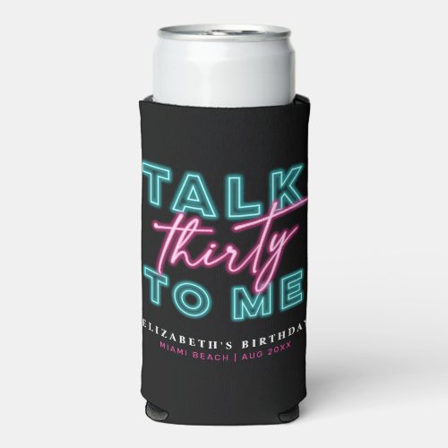 Talk Thirty To Me Dirty 30 Neon Blue  Pink Bach Seltzer Can Cooler
