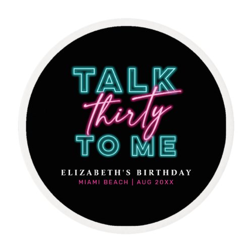 Talk Thirty To Me Dirty 30 Neon Blue  Pink Bday Edible Frosting Rounds