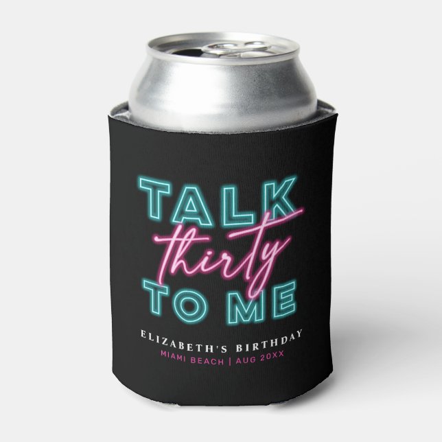 Talk Thirty To Me Dirty 30 Neon Blue & Pink Can Cooler (Can Front)