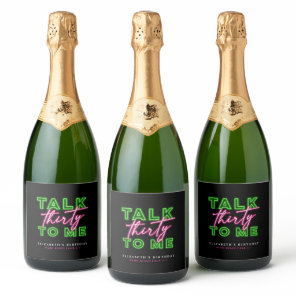 Talk Thirty To Me Dirty 30 Neon Green & Pink Sparkling Wine Label