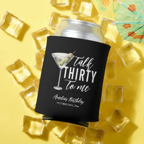 Talk Thirty To Me Dirty Martini 30th Birthday Can Cooler