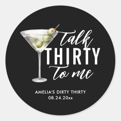 Talk Thirty To Me Dirty Martini 30th Birthday Classic Round Sticker