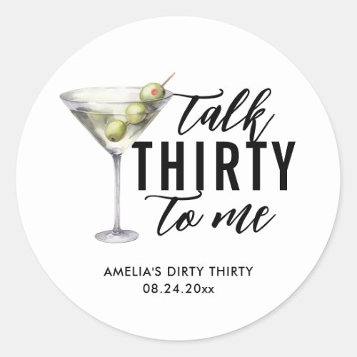 Talk Thirty To Me Dirty Martini 30th Birthday Classic Round Sticker