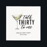 Talk Thirty To Me Dirty Martini 30th Birthday Napkins<br><div class="desc">Get ready to party! This Dirty Thirty Martini design is perfect to celebrate your 30th!</div>