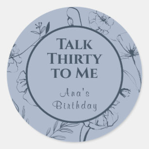 Talk Thirty To Me Dusty Blue and Navy Floral Favor Classic Round Sticker