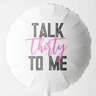 Talk Thirty To Me Large Birthday Balloon