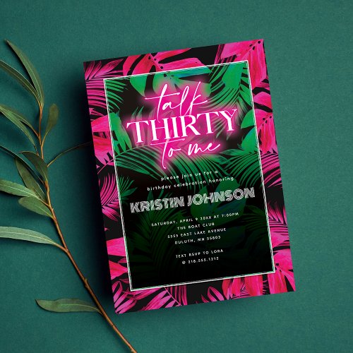 Talk Thirty to Me Neon Pink Tropical 30th Birthday Invitation