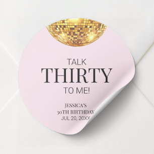 Talk Thirty to Me Pink and Gold 30th Birthday Classic Round Sticker