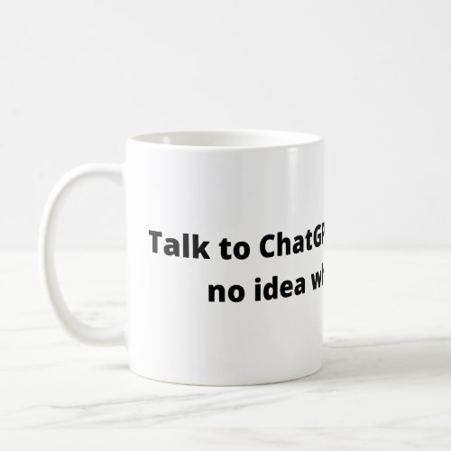 Talk to Chat GPT white mug