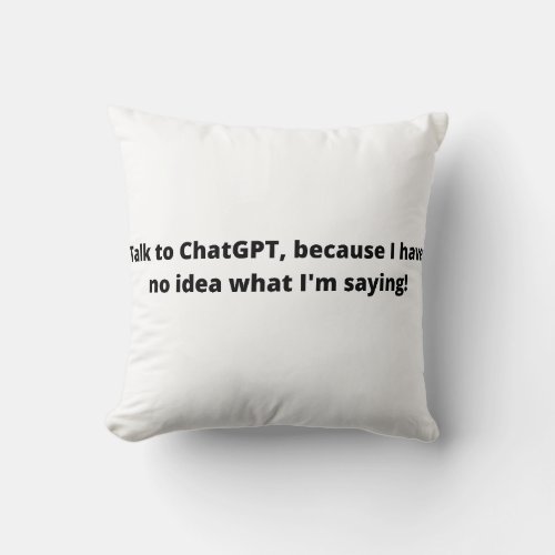 Talk to Chat GPT white pillow