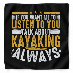 Talk To Me About Kayaking Bandana