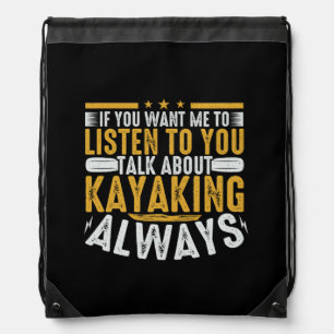 Talk To Me About Kayaking Drawstring Bag