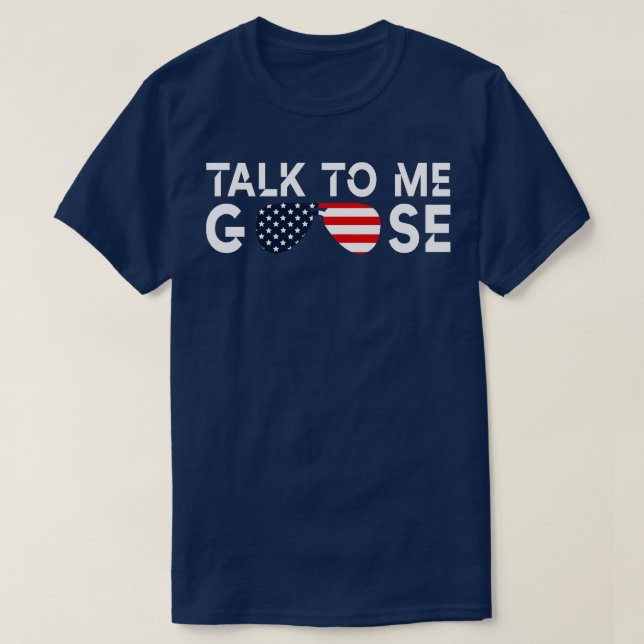 Talk to me goose 2 T-Shirt (Design Front)
