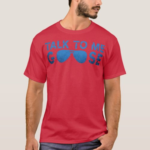 Talk to me goose 3 T_Shirt