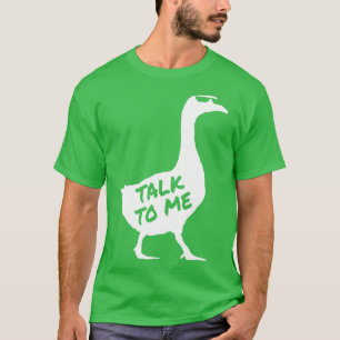 Talk to me goose 4 T-Shirt